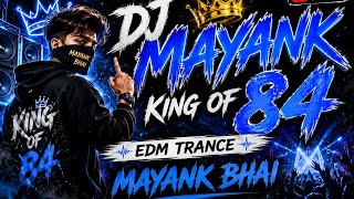 🔥 DJ Mayank King of 84 | Ultimate EDM Trance Mix 2026 🎧 Nonstop EDM Trance Blast 