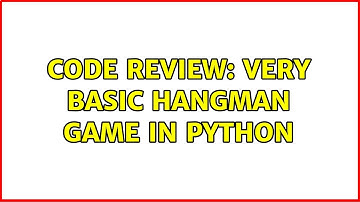Code Review: Very basic Hangman game in Python (2 Solutions!!)