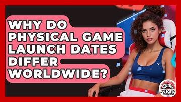 Why Do Physical Game Launch Dates Differ Worldwide? - Joystick Generations