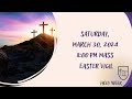 Saturday, March 30, 2024 | Easter Vigil Mass