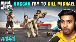 DUGGAN BOSS TRY TO KILL MICHAEL I TECHNO GAMERZ GTA V GAMEPLAY#141