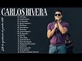 Carlos Rivera GRANDES EXITOS SUS MEJORES CANCIONES Carlos Rivera 20 Grandes Éxitos Completo