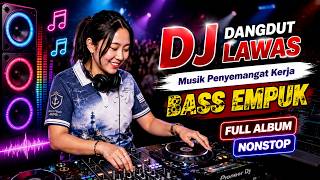 DJ DANGDUT LAWAS BASS EMPUK ENAK BANGET || FULL ALBUM NONSTOP