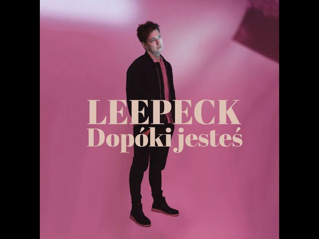 Leepeck - Dopóki jesteś
