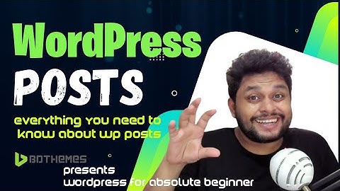 Everything you need to about WordPress Post - What is Posts? What is Post Category in WordPress?