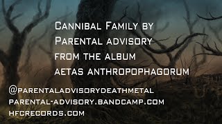 PARENTAL ADVISORY - CANNIBAL FAMILY [OFFICIAL LYRIC VIDEO] (2020) SW EXCLUSIVE