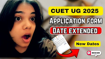 CUET UG 2025 Application Form Dates Extended! #cuethubx