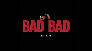 Lil Wave - Bad Bad (Official Audio)