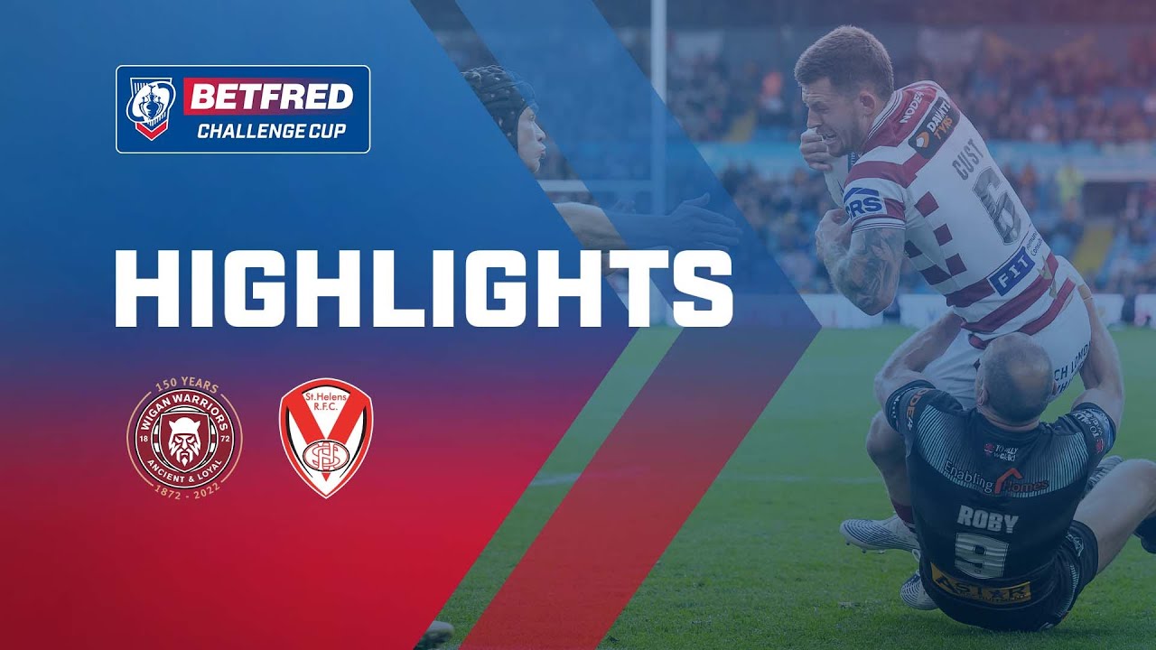 Highlights Wigan Warriors v St Helens Betfred Challenge Cup Semi-Final 