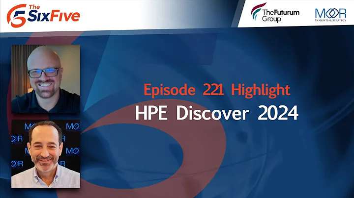HPE Discover 2024 - Episode 221 - Six Five Podcast