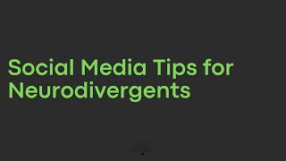 Better Strategies and Tips for Neurodivergent Content Creators