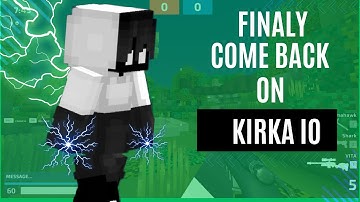 FINALY COME BACK || KIRKA IO ||