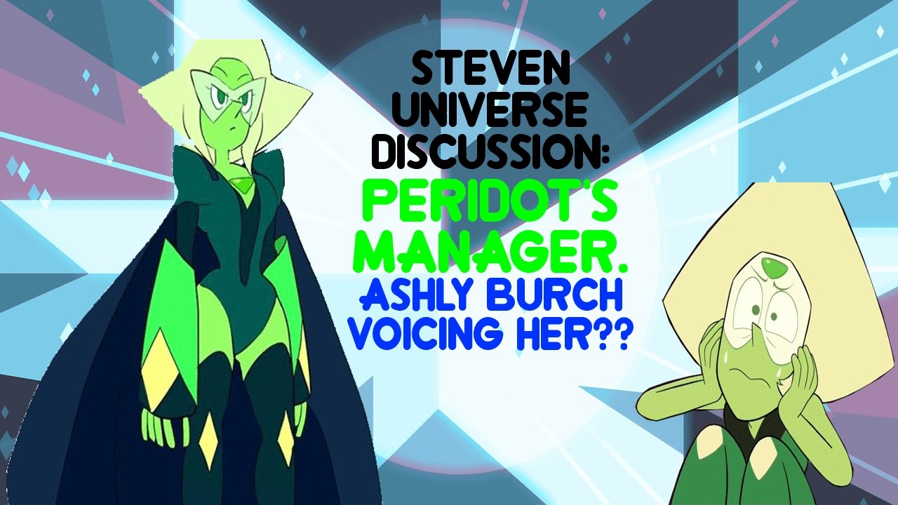 PERIDOT'S MANAGER! ASHLY BURCH VOICING HER?? Steven