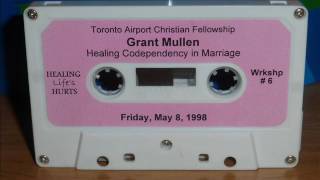 Grant Mullen:  Healing Codependency in Marriage