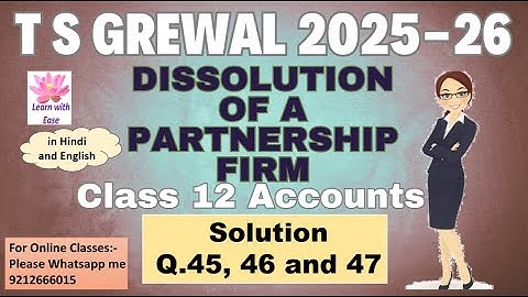 Q45,46 and 47 Dissolution of Partnership Firm| TS Grewal 2025-26| Class 12 Accounts⁨@learnwithease