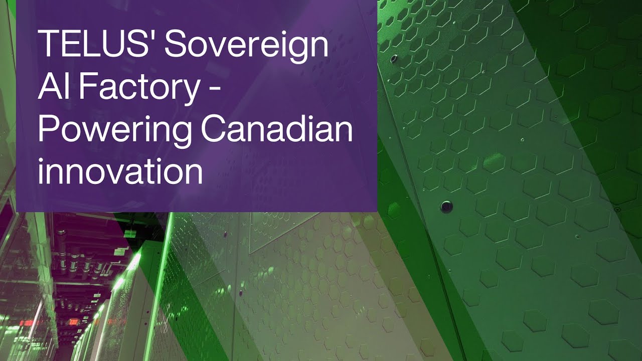 TELUS' Sovereign AI Factory - Powering Canadian innovation