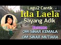 Lagu2 Asyik IDA LAELA Sayang Adik Bersama OM SINAR KEMALA OM SINAR MUTIARA
