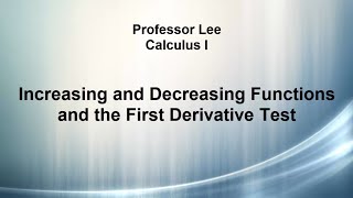 Math 150A, 3.3 Increasing and Decreasing Functions and the First Derivative Test