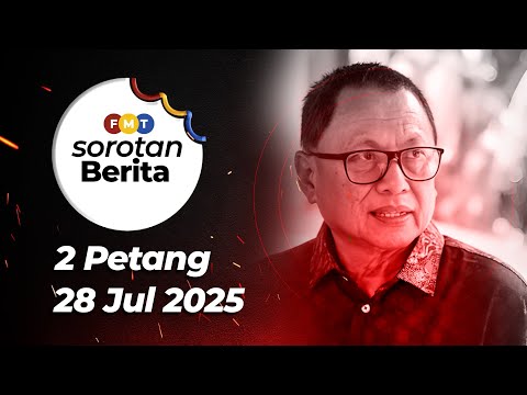 Sorotan Berita: 2 petang, 28 Julai 2025