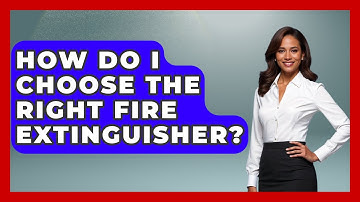 How Do I Choose The Right Fire Extinguisher? - Exploring Campgrounds