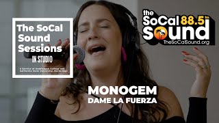 Monogem - Dame La Fuerza || The SoCal Sound Sessions LIVE In Studio