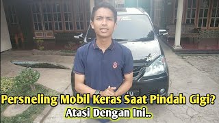 Mengatasi Persneling Keras Di Mobil Avanza