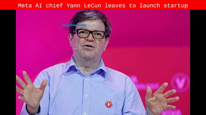Meta AI chief Yann LeCun leaves to launch startup - Byte News Daily
