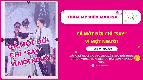 Cả Một Đời Chỉ "SAY" Vì Một Người