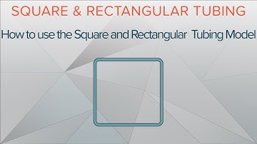 How to use the square and rectangular tubing model