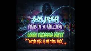 DJ Mashup Ms. A Aaliyah One in A Million x Leon Thomas Mutt Mashup