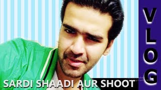 Sardi Shaadi Aur Shoot | Vlog # 2 | Vlogs By Suleman