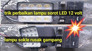 cara servis lampu sokle atau lampu sorot led 12 volt