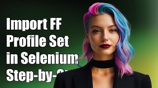 Import Firefox Profile Settings in Selenium: A Step-by-Step Guide