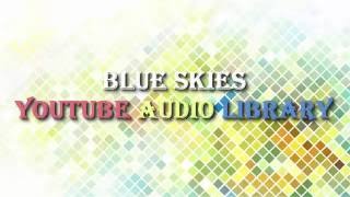 Blue Skies - YouTube Audio Library