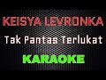 Keisya Levronka - Tak Pantas Terluka [Karaoke] | LMusical