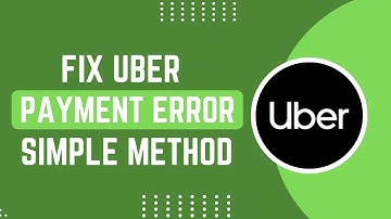 How To Fix Payment Error On Uber App !