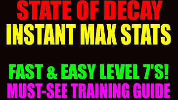 State Of Decay Fast & Easy Fighting Levels | Max Stats / Level 7s Instantly | Must-See Guide!