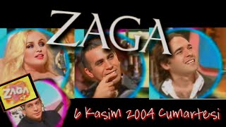 ZAGA -  BANU ALKAN HALUK LEVENT ENGİN GÜNAYDIN 6 Kasım 2004 Cumartesi