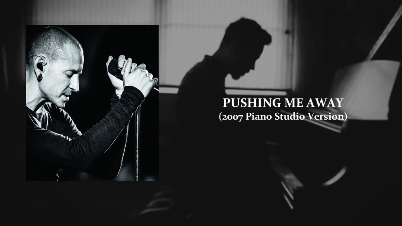 Linkin Park pushing me away. Linkin park pushing away