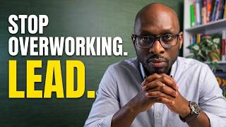 The Hardest Working Leaders Often Fail the Fastest
