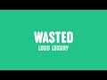 Loud luxury  wasted lyrics feat wav3pop