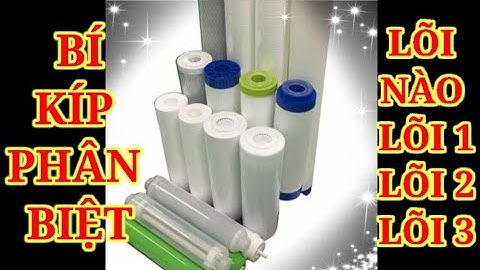 🔴Cách phân biệt lõi lọc 1,2,3 của máy lọc nước RO.( nhận biết các cốc lọc trong máy RO )
