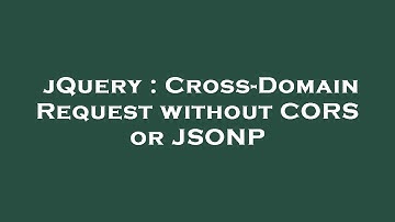 jQuery : Cross-Domain Request without CORS or JSONP