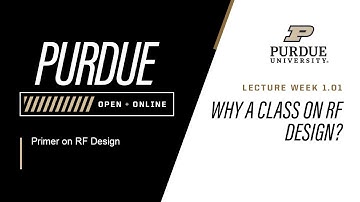 Primer on RF Design | Week 1.01 - Why a Class on RF Design | Purdue University