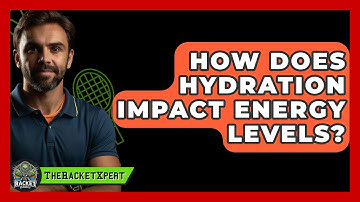 How Does Hydration Impact Energy Levels? - The Racket Xpert