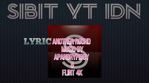 Lyric Video ANOTHER ROUND music by @APAngrypiggy & Flint 4K