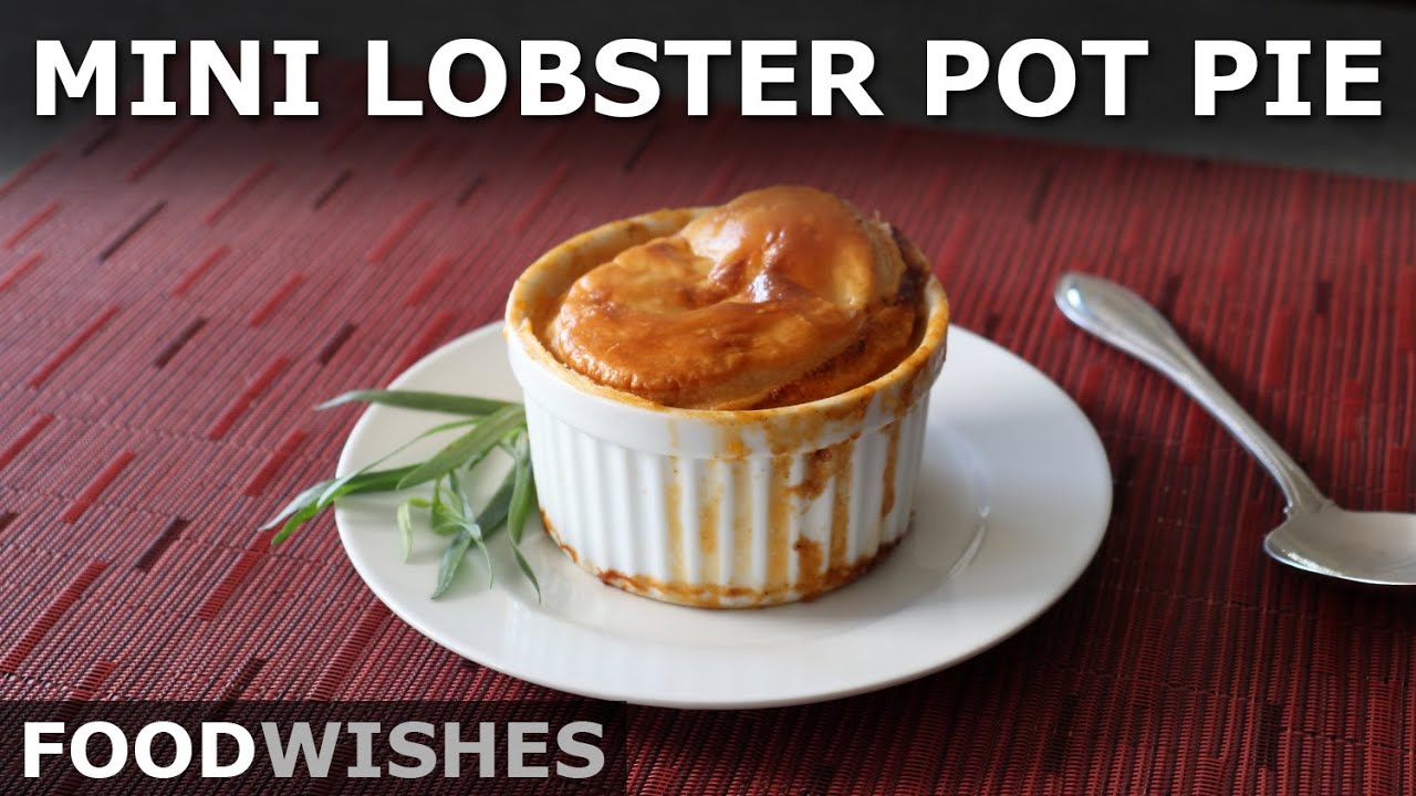 Mini Lobster Pot Pie - Easy, Affordable and Fun-Sized - Food Wishes