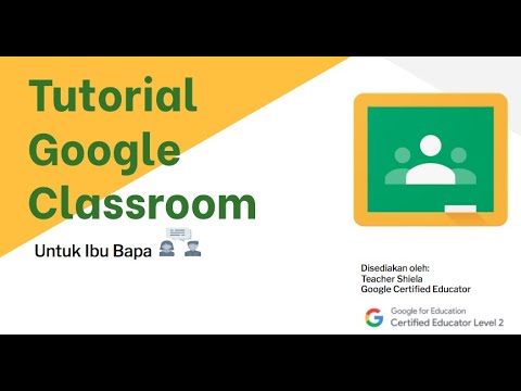 Tutorial 4/6: Google Classroom Untuk Ibu Bapa