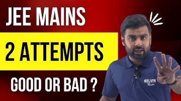 Only 2 Attempts JEE Mains 2022 | April & May | Must Watch this video | Kelvin