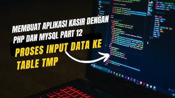 membuat aplikasi kasir dengan php dan mysql part 12 proses input data ke table tmp